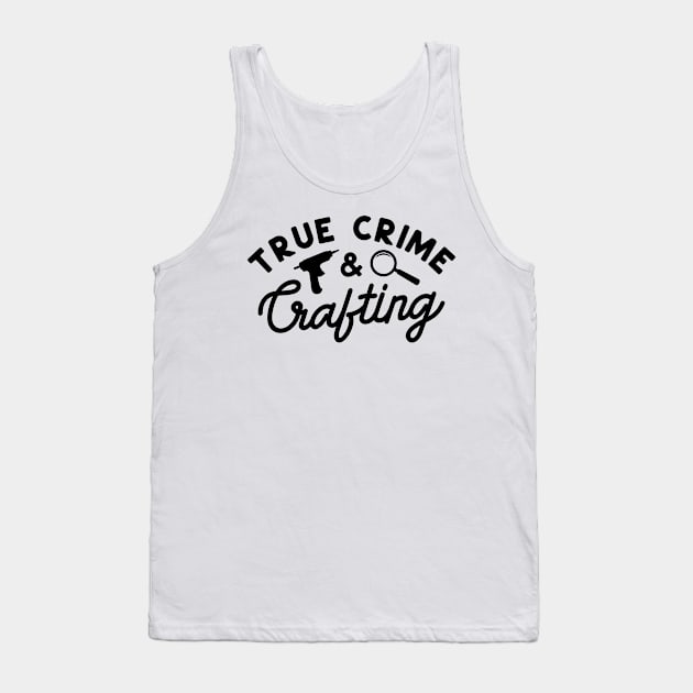 True Crime Crafting Tank Top by CB Creative Images